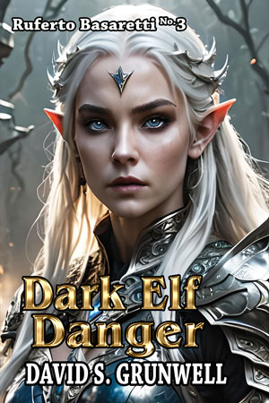 The cover for the novel Dark Elf Danger. A beautiful elven woman with silver-white hair, pale skin, full blood red lips, and shockingly blue eyes is staring intensely, just to the right of the viewer. She is wearing blue-black armor and shoulder guards; it all has organic gold detailing. The background scene is a murky, blue-green mix of strong gothic pillars, and there are scores of other dark elves with her. Text on the image, Ruferto Basaretti No. 3, Dark Elf Danger, and David S. Grunwell. Dark Elf Danger is in a shiny, beveled, gold font. The other text is white with a dark black outline.
